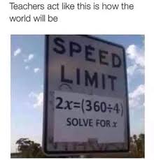 Speed Limit Sign Translated Into An Algebra Equation Ha Ha Not Funny Math Memes Math Jokes Funny Relatable Memes