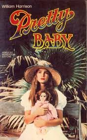 With brooke shields, keith carradine, susan sarandon, frances faye. Brooke Shields Covers Pretty Baby Book By William Harrison 1978 United States Pretty Baby Movie Pretty Baby Pretty Baby 1978