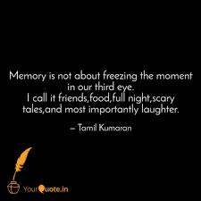 Memory Is Not About Freez Quotes Writings By Tamil Kumaran Yourquote பிறந்தநாள் வாழ்த்துக்கள் (pirantha naal vaalthukkal) is the phrase that is used to wish happy birthday in tamil nadu. quotes writings by tamil kumaran