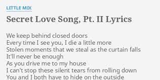 Ii little mix lyrics music video in high definition. Secret Love Song Pt Ii Lyrics By Little Mix We Keep Behind Closed
