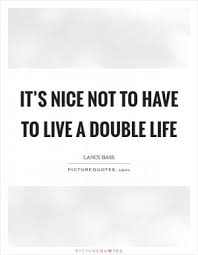 Living a double life quotes. Quotes About Living A Double Life Quotes About Life