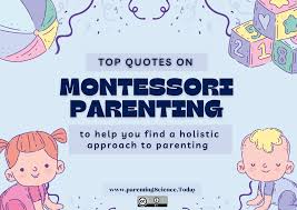 We rounded up the funniest celebrity parents' quotes that'll bring you to tears (in a good way, we promise). Maria Montessori S Inspiring Parenting Quotes Parentingscience