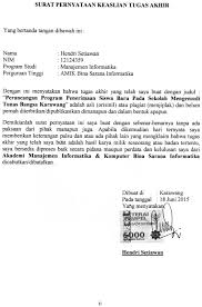 Pernyaataan keaslian biasanya akan diletakkan di belakang lembar pengesahan, di buat asli pada semua rangkap dokumen atau draft skripsi dan diberi materai dan dibubuhi tanda tangan. Contoh Surat Pernyataan Hasil Karya Sendiri Contoh Surat