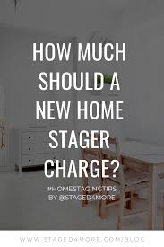 There are no major qualifications for becoming a home stager. How Much Should A New Home Stager Charge Staged4more Home Staging Tips Home Selling Tips Home Staging