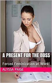 A Present For The Boss Forced Feminization At Work English Edition Ebooks Em Ingles Na Amazon Com Br