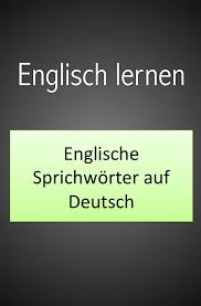 Get free education deutsch now and use education deutsch immediately to get % off or $ off or free shipping. Englische Sprichworter Auf Deutsch Englisch Lernen Englisch Englisch Verbessern
