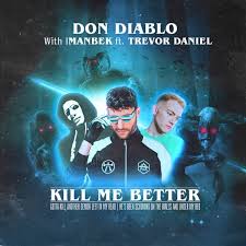 Don Diablo Imanbek Kill Me Better Ft Trevor Daniel Mp3 Download 360media Music Www Nine9ja Com