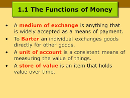 It has value only because a government maintains its value, or because parties engaging in exchange agree on its value. 1 What Is Money Learning Objectives 1 Define Money And Discuss Its Three Basic Functions 2 Distinguish Between Commodity Money And Fiat Money Giving Ppt Download