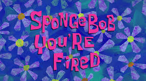 We did not find results for: Spongebuddy Mania Spongebob Transcripts Spongebob You Re Fired