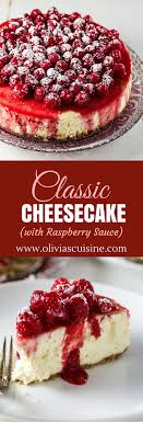 Honestly, cheesecake recipes can be pretty hit and miss in terms of their results, but this white chocolate raspberry version turns out looking beautiful this is a cheesecake that really doesn't need any additional toppings, but if you can't resist, fresh raspberries and whipped cream are good options. Classic Cheesecake With Raspberry Sauce Olivia S Cuisine