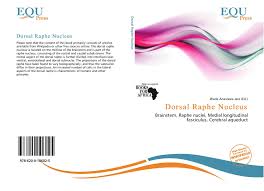 Cranial nerve nuclei red nucleus substantia nigra. Dorsal Raphe Nucleus 978 620 0 10602 5 6200106029 9786200106025