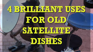 Uses for old satellite dish? 4 Brilliant Ways You Can Re Purpose A Satellite Dish