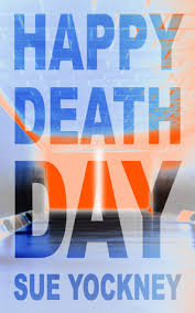 Happy death day (original title). Happy Deathday Happy Deathday 1 By Sue Yockney