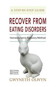 This is no ordinary book on how to overcome an eating disorder. Recover From Eating Disorders The Homeodynamic Recovery Method Step By Step Guide By Gwyneth Olwyn