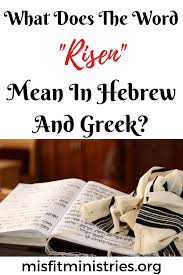What Does The Word Risen Mean In Hebrew And Greek In 2020 Words How He Loves Us Greek