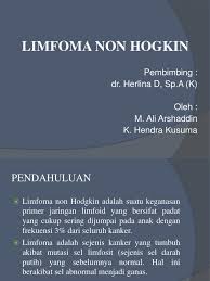 Hodgkin's disease hodgkin's lymphoma is a malignant tumour of the lymphatic system that is characterised histologically by the presence of multinucleated. Limfoma Hodgkin Adalah