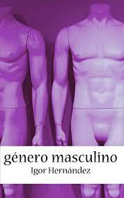 Genero masculino: Relatos eroticos gay (Spanish Edition) - Perez, Igor  Hernandez: 9781508693154 - AbeBooks