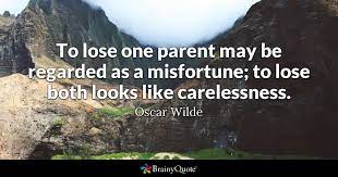 327 quotes by oscar wilde. Oscar Wilde To Lose One Parent May Be Regarded As A
