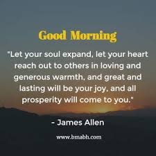Inspirational Good Morning Quotes Let Your Heart Reach Out To Others In Loving And Generous Warmth Good Morning Quotes Good Morning Inspirational Quotes Morning Quotes