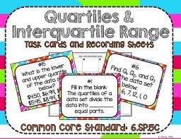 Quartiles Interquartile Range Task Cards And Recording Sheets Ccss 6 Sp B5 C Quartiles Task Cards Math Learning Center