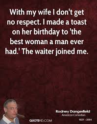 I Get No Respect Rodney Dangerfield Quotes Quotesgram