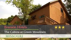 Maybe you would like to learn more about one of these? The Cabins At Green Mountain Branson Hotels Missouri Youtube