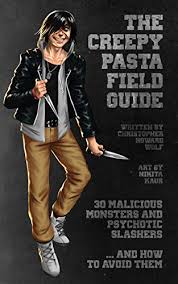 Horror stories spread through reddit r/nosleep, forums and blogs, rather than word of mouth. Amazon Com The Creepypasta Field Guide The Official Field Guide To Creepypasta Creatures Killers By Slimebeast Ebook Wolf Christopher Kindle Store