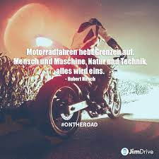 Jimdrive Quote Zitat Motorrad Fahren Hebt Grenzen Auf Mensch Und Maschine Natur Und Technik Alles Wird Eins Hubert Hir Motorrad Fahren Motorrad Fahren