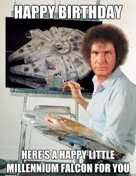 Bob Ross Birthday Star Wars Meme Happybirthdaywishes Star Wars Happy Birthday Funny Happy Birthday Meme Birthday Humor