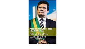 Sérgio moro, exministro de justicia de brasil. Presidente Moro 2022 Sigilo Telefonico Do Lula Politica Brasileira Portuguese Edition Kindle Edition By De Cristo Escriba Politics Social Sciences Kindle Ebooks Amazon Com