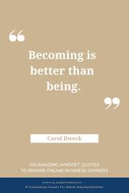 My Fav Entrepreneur Mindset Is Go Because Taking Action Is The Fastest Way To Results I Ve Gather Mindset Quotes Carol Dweck Quotes Inspirational Quotes