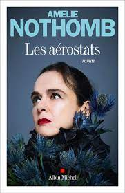 fabjɛn klɛʁ nɔtɔ̃b ), better known by her pen name amélie nothomb ( french: Les Aerostats Roman Nothomb Amelie æœ¬ é€šè²© Amazon