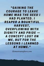 40 Heartfelt Leaving Home Quotes And Sayings Leaving Home Quotes Home Quotes And Sayings Leaving Quotes