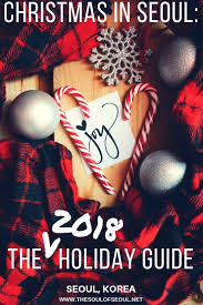 Christmas In Seoul The 2019 Holiday Guide To Markets Lights Events