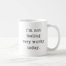 I M Not Feeling Very Worky Today Office Joke Coffee Mug Zazzle Com In 2020 Office Jokes Mugs Funny Office Gifts