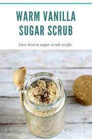 Warm Vanilla Sugar Scrub Recipe Diy Sugar Scrub Recipe Sugar Scrub Homemade Sugar Scrub Recipe