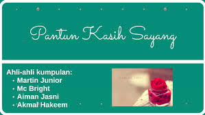 Pantun dua kerat kumpulan satu ahli kumpulan ppt download. Pantun Kasih Sayang By Martin Junior