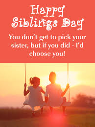 National sibling day is a day to appreciate and cherish your brothers and sisters. I D Choose You Happy Siblings Day Card For Sister Birthday Greeting Cards By Davia