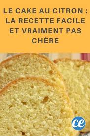 Le Cake Au Citron La Recette Facile Et Vraiment Pas Chere Recette Facile Gateau Au Citron Facile Recette