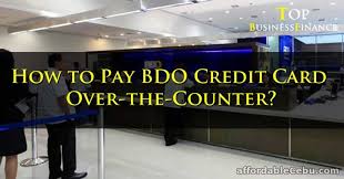 Paying off your credit card debt can be overwhelming. How To Pay Bdo Credit Card Over The Counter Banking 30925