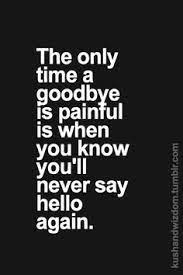 Sep 19, 2018 · emotional goodbye quotes and farewell sayings by davis macron updated on september 19, 2018 saying goodbye is a struggle for a lot of people especially when someone you care about is leaving unexpectedly. Dont Wanna Say Goodbye Quotes Quotesgram