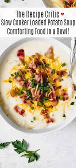 Slow Cooker Loaded Baked Potato Soup The Recipe Critic In 2020 The Recipe Critic Slow Cooker Slow Cooker Potato Soup Loaded Baked Potato Soup Recipe