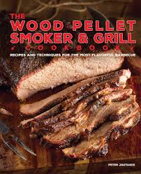 The best way to cook brisket is low and slow. The Wood Pellet Smoker And Grill Cookbook Recipes And Techniques For The Most Flavorful And Delicious Barbecue Jautaikis Peter 9781612435596 Amazon Com Books