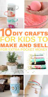 10 Crafts For Kids To Sell For Profit That Are Super Easy To Do Diy Gifts To Sell Easy Crafts To Make Crafts For Kids