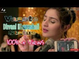 Vaaste Romantic Whatsapp Status Video Vaaste Dhvani Bhanushali Status Vaaste Female Version Status Yo In 2020 Romantic Songs Video Romantic Songs Friendship Quotes