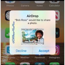 The airdrop feature on all iphones allows users to quickly send files through bluetooth or wifi without disclosing a phone number or email address. Officer Nae Nae This Is Hilarious My Wife Changed Her Iphone Name To Bob Ross While She Was In A Meeting Today With About 200 Strangers Then She Started Randomly Airdropping