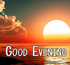 Good Evening Images Good Evening Wallpaper Good Morning Photos Morning Pictures