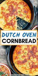 Dutch Oven Cornbread Camping Recipe By Fresh Off The Grid Recipe Dutch Oven Recipes Dutch Oven Cooking Dutch Oven Recipes Cast Iron