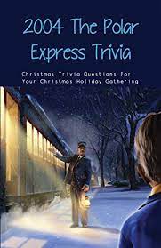 Well, gather a group of your friends and show them that your mov. 2004 The Polar Express Trivia Christmas Trivia Questions For Your Christmas Holiday Gathering Christmas Atmosphere English Edition Ebook Kalina Stevie Amazon Es Tienda Kindle
