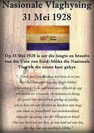 31 May 1928: - The flag of South Africa was adopted by an act of Parliament  from the first Afrikaner majority government of the then Union of South  Africa.